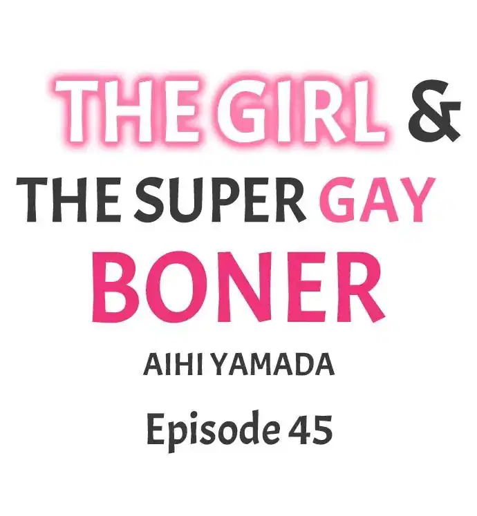 The Girl & the Super Gay Boner Chapter 45 - page 1